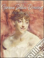 Giovanni Boldini: drawings 118 colour plates. E-book. Formato EPUB ebook