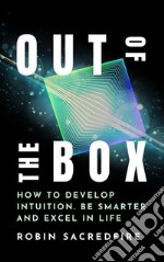 Out of the Box: How to Develop Intuition, Be Smarter and Excel in Life. E-book. Formato PDF