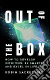 Out of the box: how to develop intuition, be smarter and excel in life. E-book. Formato EPUB ebook