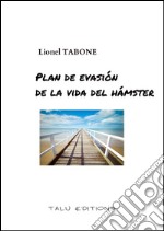 Plan de evasión de la vida del hámster. E-book. Formato EPUB ebook