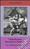 Giulio Romano e Marcantonio Raimondi, uno scandalo pornografico. E-book. Formato EPUB ebook di Davide Ultimieri
