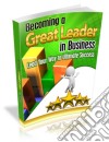 Becoming a great leader in business. E-book. Formato PDF ebook