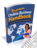 Beginners online business handbook. E-book. Formato PDF ebook