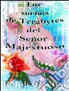 Sueños de Terabytes del Señor Majestuoso. E-book. Formato Mobipocket ebook di Ralph Clayton