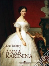 Anna karenina (Arcadia Classics). E-book. Formato Mobipocket ebook di Leo Tolstoy