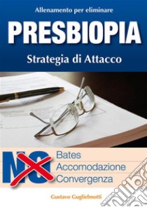 Presbiopia - Leggere senza occhiali. E-book. Formato Mobipocket ebook di Gustavo Guglielmotti