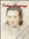 Rubens: drawings 140 colour plates. E-book. Formato Mobipocket ebook di Maria Peitcheva