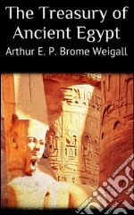 The treasury of ancient Egypt. E-book. Formato EPUB ebook