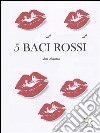 5 baci rossi. E-book. Formato EPUB ebook di Lisa Angiolini