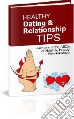 Healthy dating & relationship tips. E-book. Formato PDF