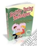 Healthy dating techniques. E-book. Formato PDF