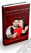 Romantic ideas for a special Valentine's day. E-book. Formato PDF ebook