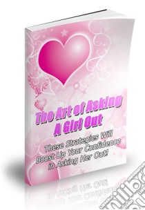 Art of asking a girl out. E-book. Formato PDF ebook di Ouvrage Collectif