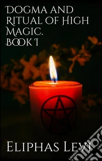 Dogma and Ritual of High Magic. Book I. E-book. Formato EPUB ebook