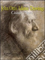 John Ottis Adams: drawings colour plates. E-book. Formato EPUB ebook