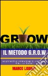 Il metodo G.R.O.W. E-book. Formato EPUB ebook