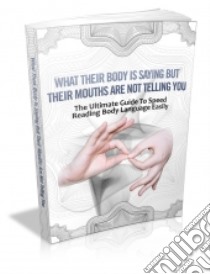 What their body is saying but their mouth are not telling you. E-book. Formato PDF ebook di Ouvrage Collectif