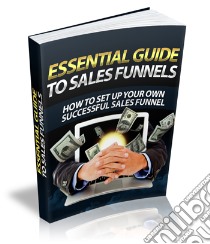 The essential guide to sales funnels. E-book. Formato PDF ebook di Ouvrage Collectif