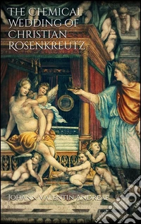 The chemical wedding of Christian Rosenkreutz. E-book. Formato EPUB ebook