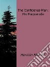The Confidence-Man:His Maquerade. E-book. Formato EPUB ebook
