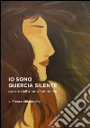 Io sono Quercia Silente. E-book. Formato Mobipocket ebook di Franca Chiarandini