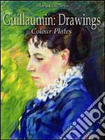 Guillaumin: drawings colour plates. E-book. Formato Mobipocket