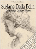 Stefano Della Bella: drawings colour plates. E-book. Formato EPUB ebook