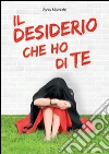 Il desiderio che ho di te. E-book. Formato Mobipocket ebook di Malvestio Vania