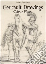 Theodore Gericault: drawings colour plates. E-book. Formato EPUB ebook