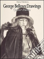 George Bellows: drawings colour plates. E-book. Formato EPUB ebook