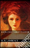 Lady chatterleys lover. E-book. Formato EPUB ebook di D. H. Lawrence