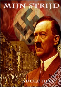 Mijn strijd. E-book. Formato EPUB ebook di Adolf Hitler