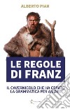 Le regole di FranzIl cavernicolo che ha inventato la grammatica per amore. E-book. Formato EPUB ebook