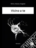 Vicino a te. E-book. Formato Mobipocket ebook