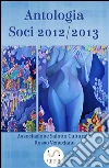 Antologia Soci 2012/2013. E-book. Formato Mobipocket ebook di Associazione Salotto Culturale Rosso Venexiano