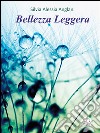 Bellezza leggera. E-book. Formato EPUB ebook di Silvia Alessia Anglani