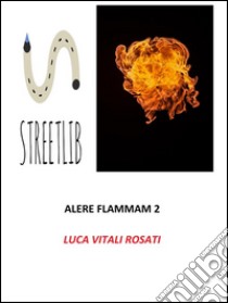 Alere Flammam 2. E-book. Formato EPUB ebook di Luca Vitali Rosati