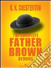 The complete Father Brown stories. E-book. Formato EPUB ebook di G. K. Chesterton