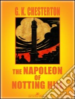 The Napoleon of Notting Hill (Illustrated). E-book. Formato EPUB ebook