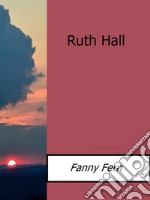 Ruth Hall. E-book. Formato EPUB ebook