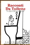 Racconti da toilette. E-book. Formato Mobipocket ebook di Imodio Purganti