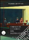 Chiamate a carico del destinatario. E-book. Formato Mobipocket ebook di Nanni Cristino