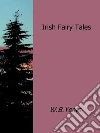 Irish fairy tales. E-book. Formato Mobipocket ebook di W.b.yeats