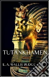 Tutankhamen. E-book. Formato Mobipocket ebook di E. A. Wallis Budge