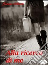 Alla ricerca di me. E-book. Formato EPUB ebook di Simona Urbinati