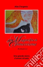 La magnifica connessionePassione virtuale. E-book. Formato EPUB ebook