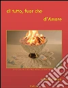 ... di tutto, fuor che d'amore - III ed. E-book. Formato Mobipocket ebook di Vladimiro Merisi