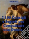 I 100 consigli e segreti per conquistare una donna. E-book. Formato Mobipocket ebook di Il Seduttore