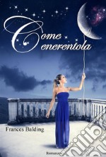 Come Cenerentola. E-book. Formato Mobipocket ebook