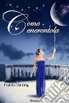 Come Cenerentola. E-book. Formato EPUB ebook di Frances Balding